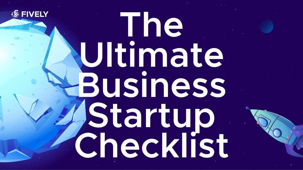 The Ultimate Business Startup Checklist: From Idea to Launch
