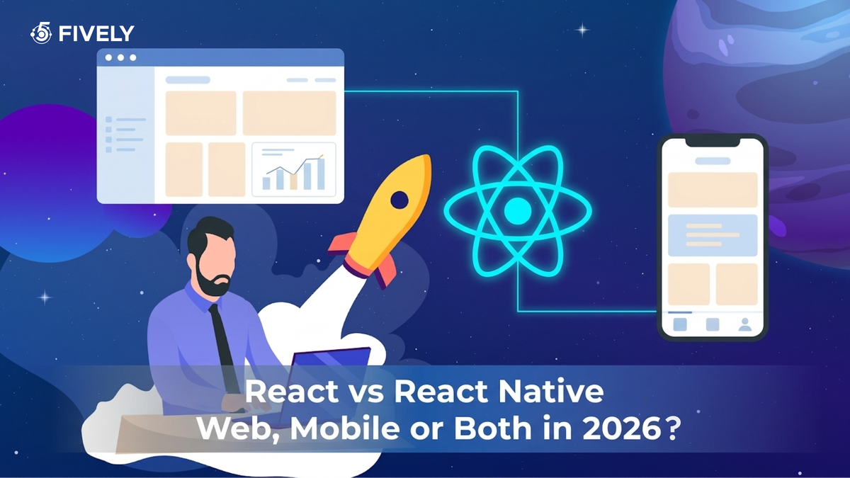 React vs React Native: Web, Mobile or Both in 2026?
